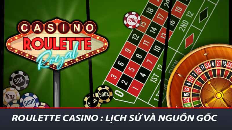 Roulette Casino : Lịch sử và nguồn gốc